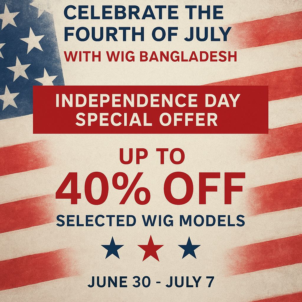 Celebrate the Fourth of July with Wig Bangladesh