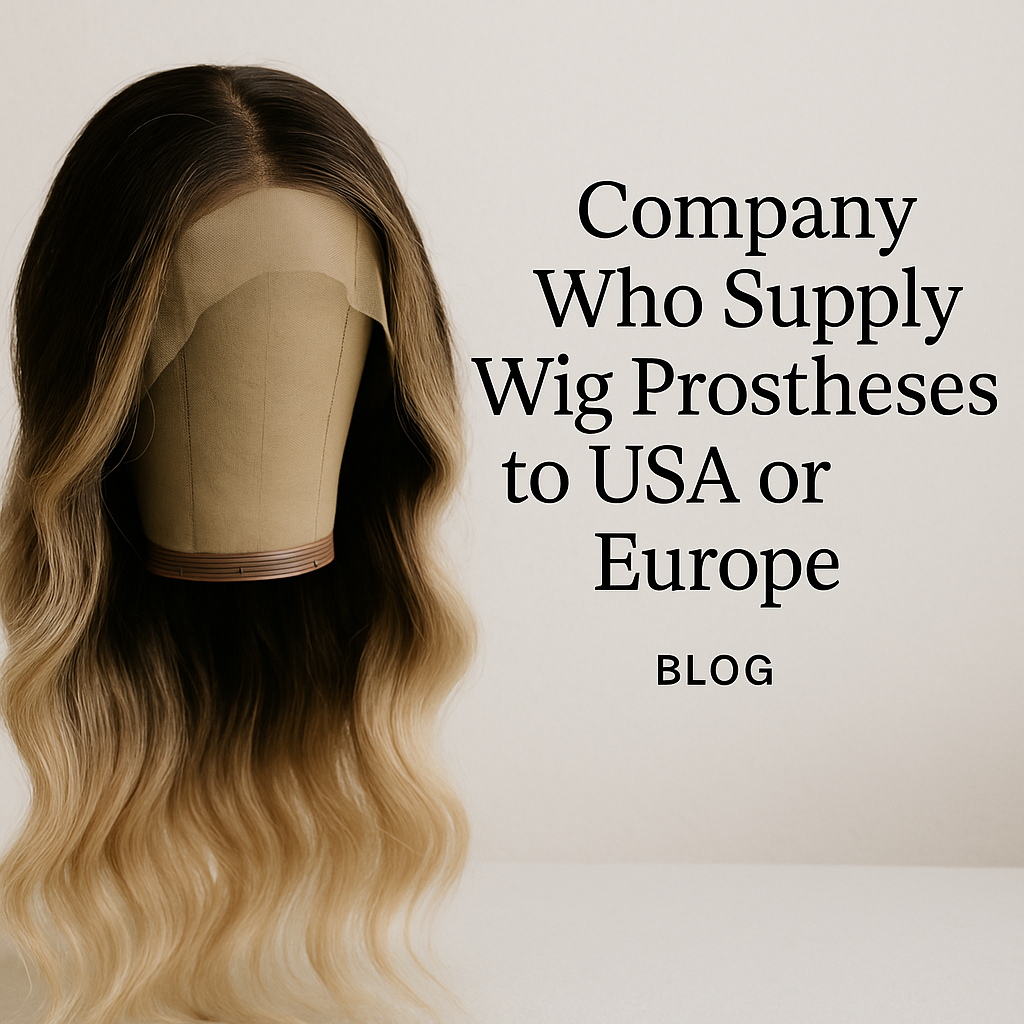 Company Who Supply Wig Prostheses to USA or Europe